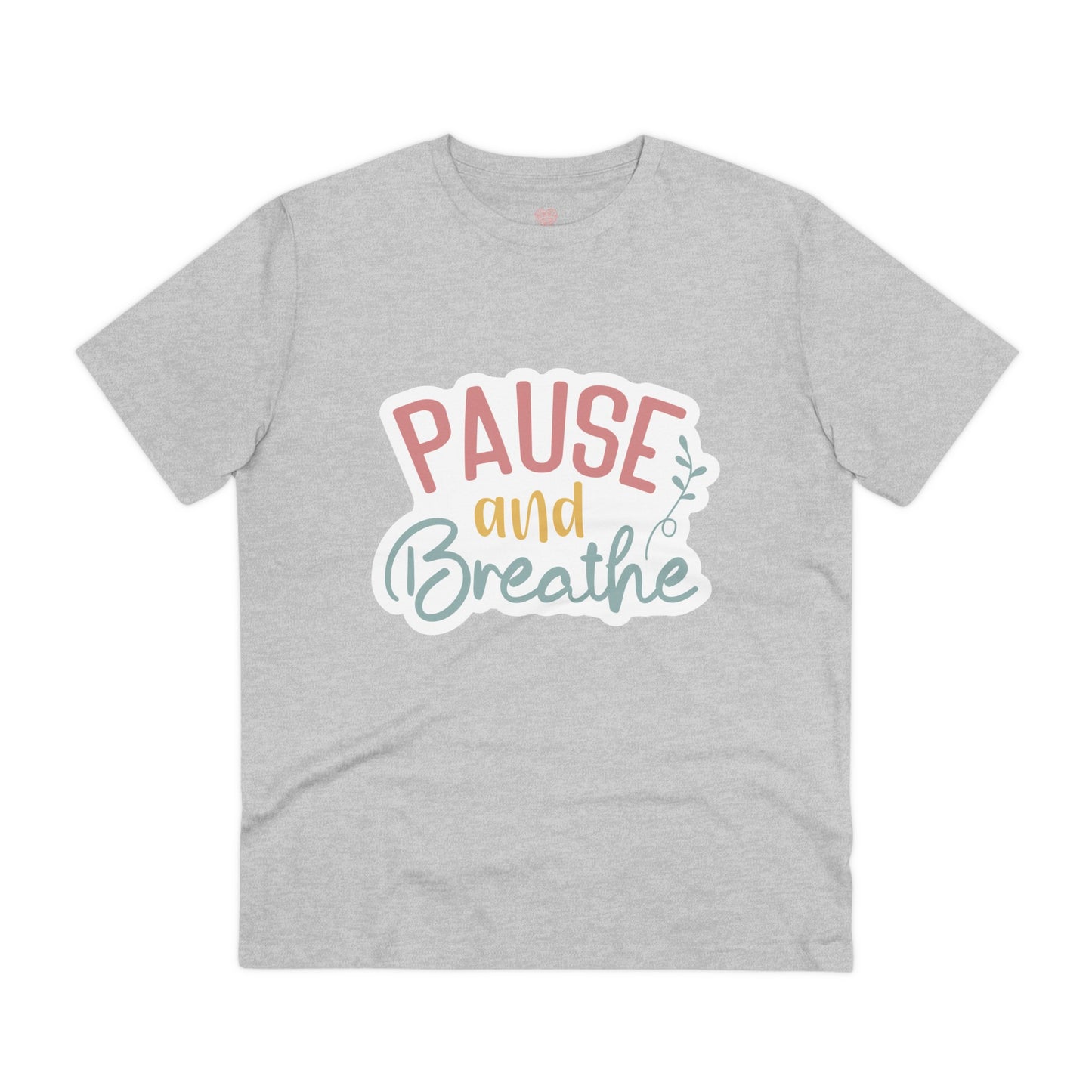 "Pause and Breathe"- T-Shirt