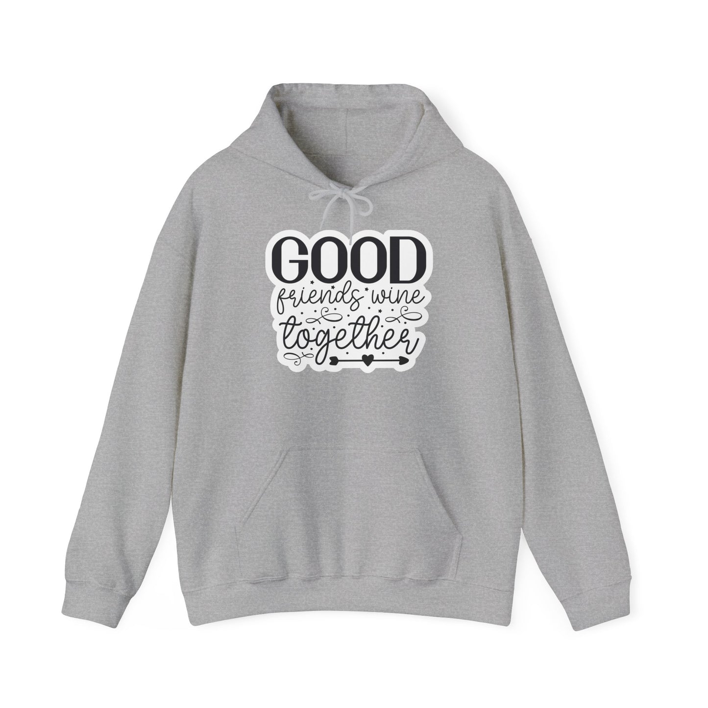 "Good friends Wine together" - Stay Warm & Sassy - Hoodie