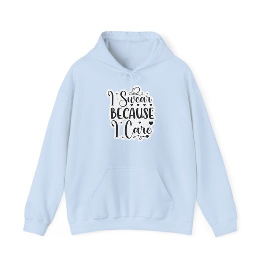 "I swear because I care" - Sarcastic Hoodie