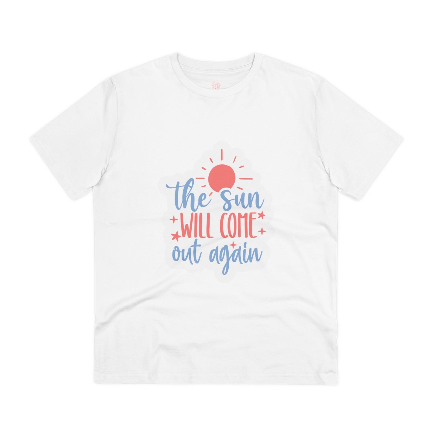 "The sun will come out again"- T-Shirt