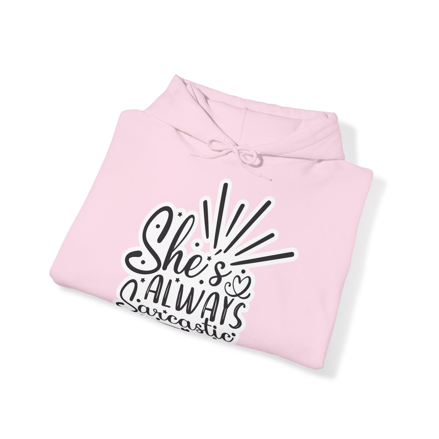 "She's always sarcastic" - Stay Warm and Witty - Hooded Sweatshirt - Hoodie