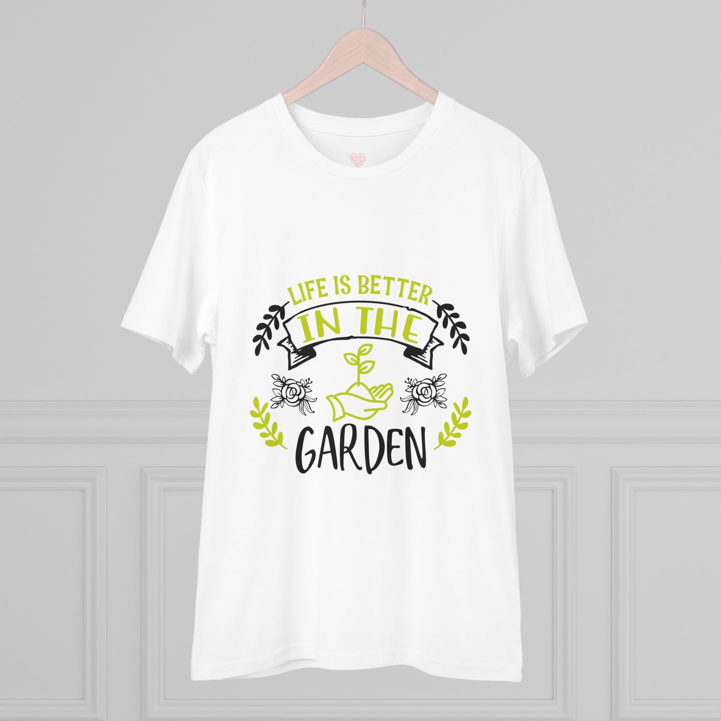 "It is better in the Garden"- T-Shirt