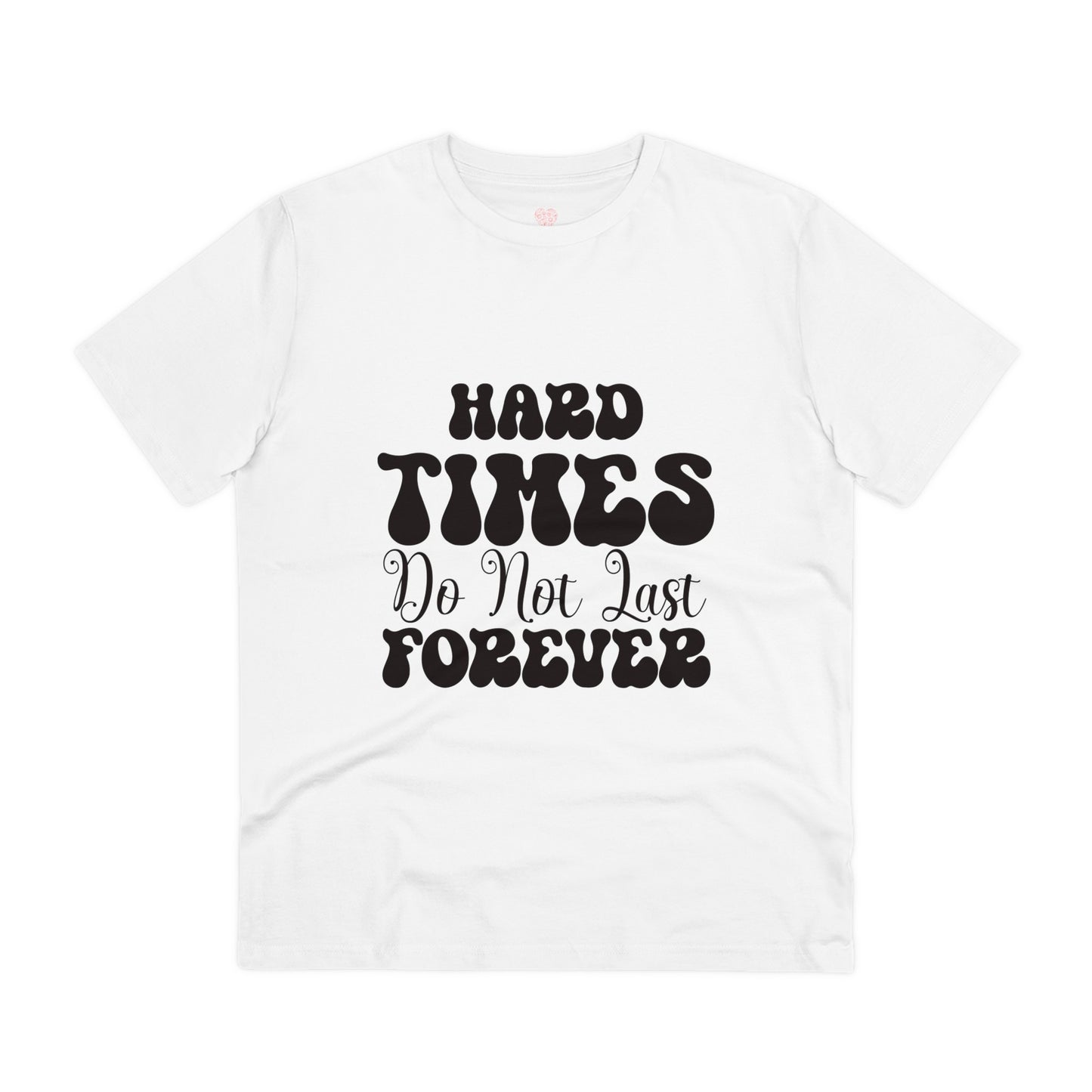 "Hard times do not last forever"- T-Shirt