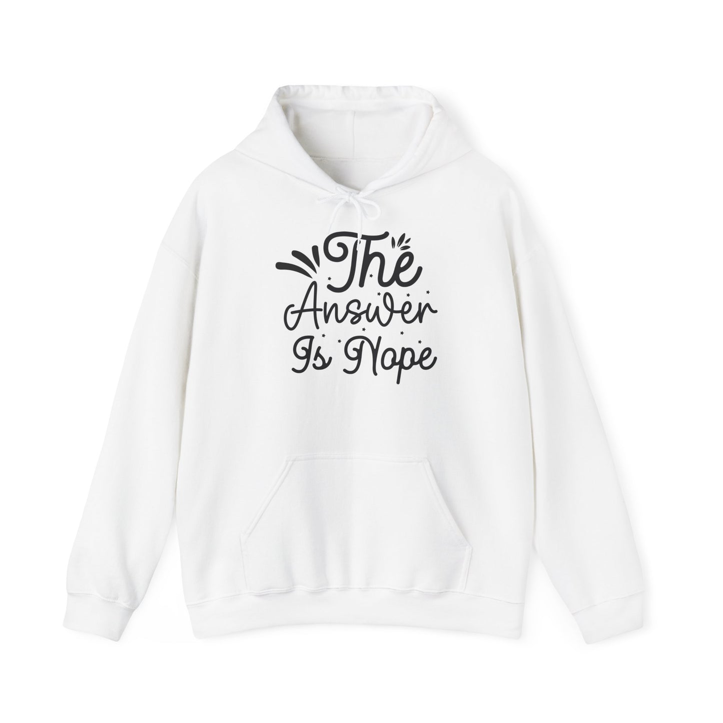 "The answer is Nope" - Sarcastic Quote - Hoodie