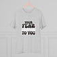 "Your Fear is Lying to You"- T-Shirt