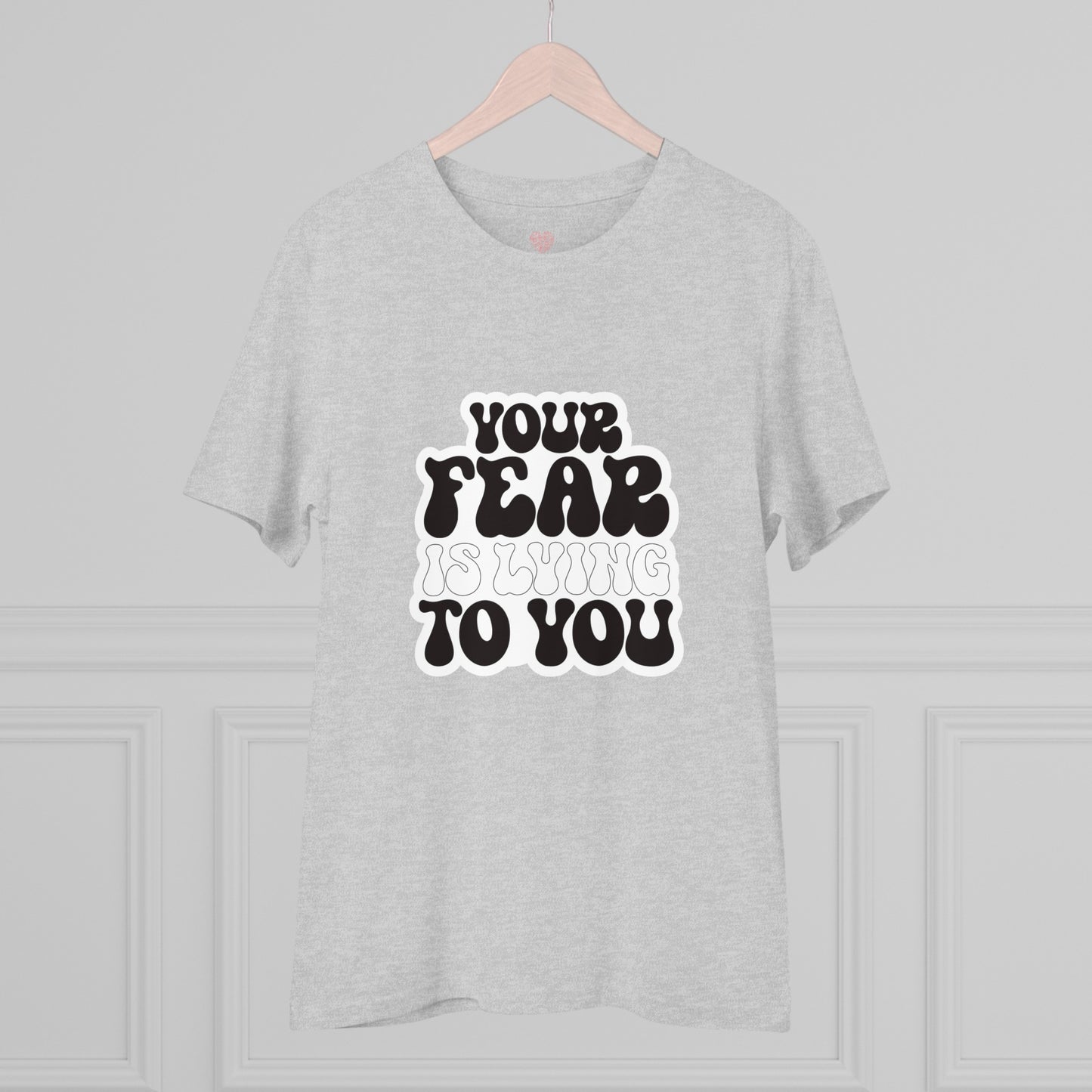 "Your Fear is Lying to You"- T-Shirt