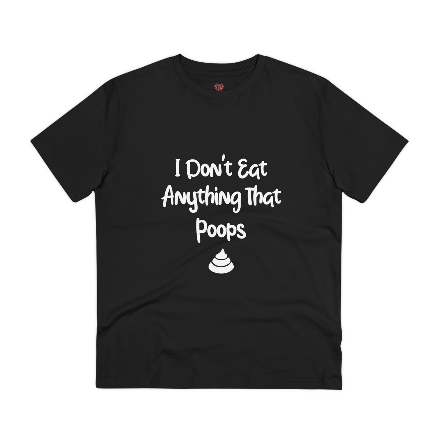 "Don't Eat Anything That Poops" - T-Shirt