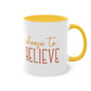 "Choose to Believe" - Inspirational Quote - Two Tone Mug