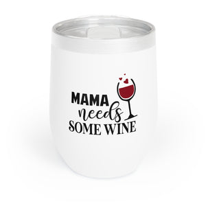 "Mama needs some wine" - Wine Tumbler