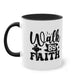 "Walk by Faith" - Christian Love - Two Tone Mug