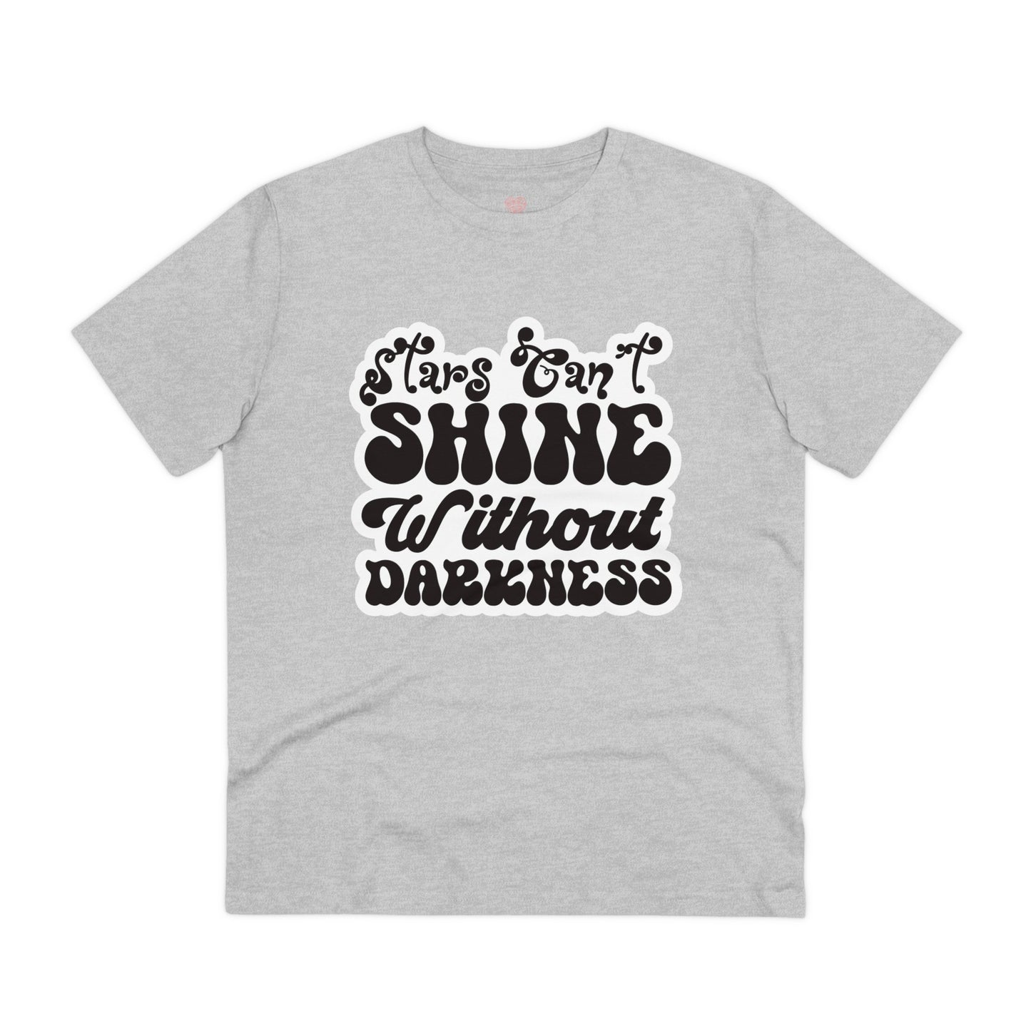 "Stars can't shine without darkness"- T-Shirt