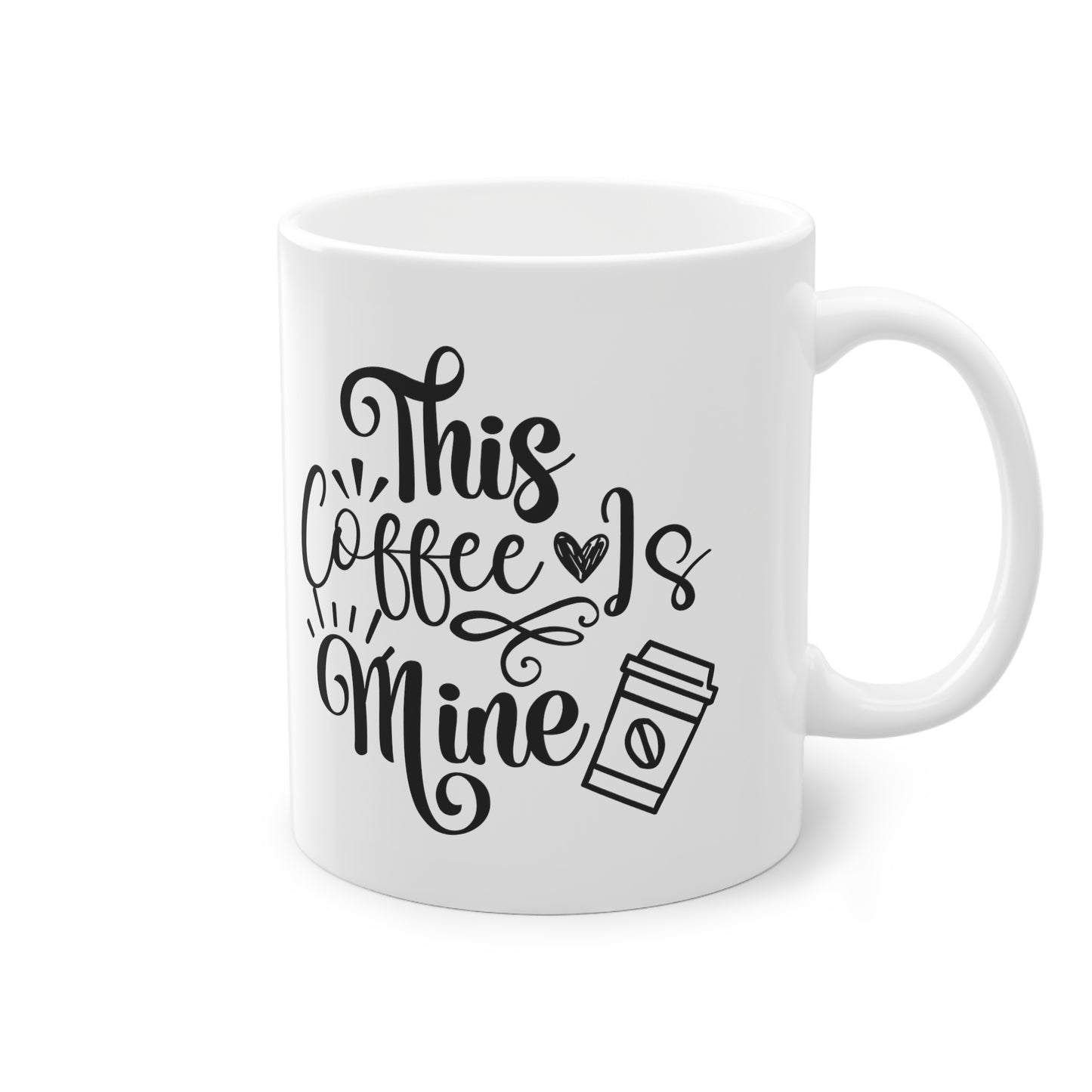 "This Coffee is Mine" - Ceramic 11oz Mug