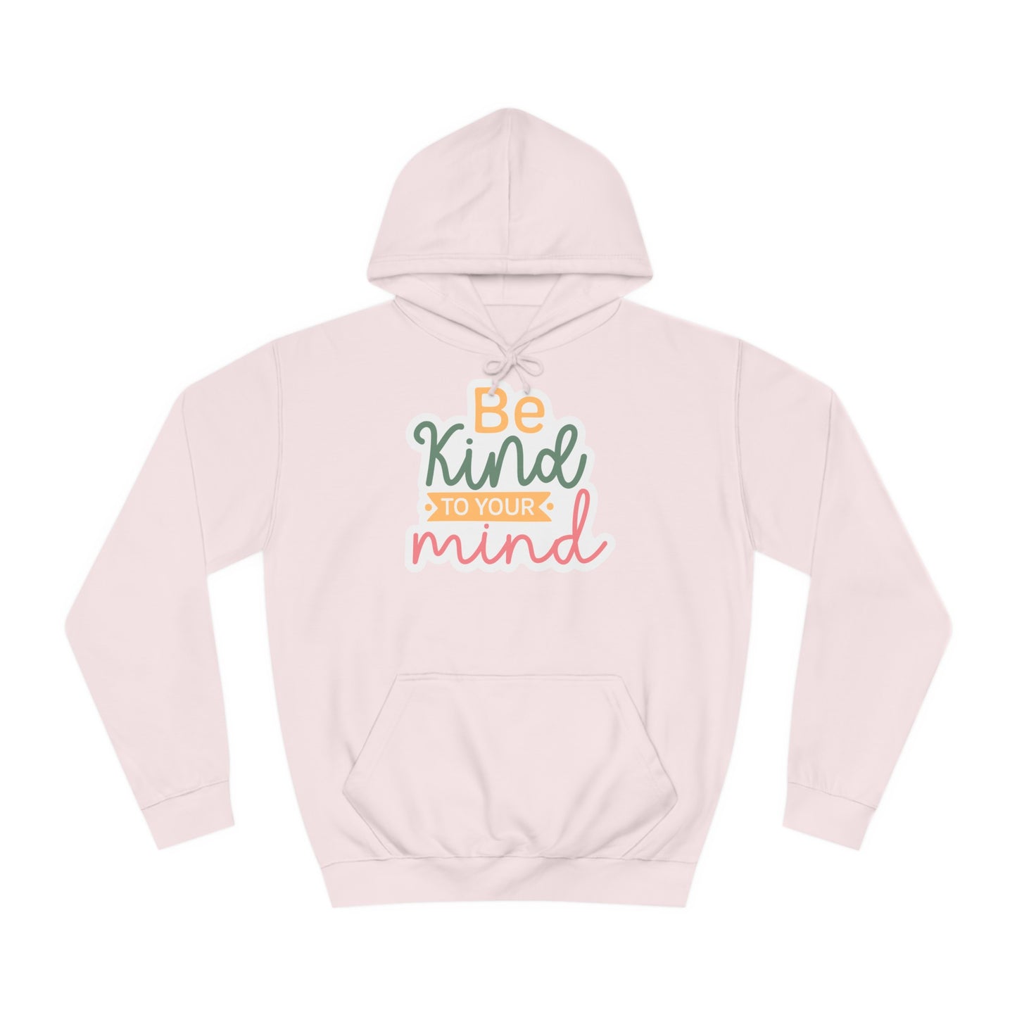 Be Kind to Your Mind - Hoodie