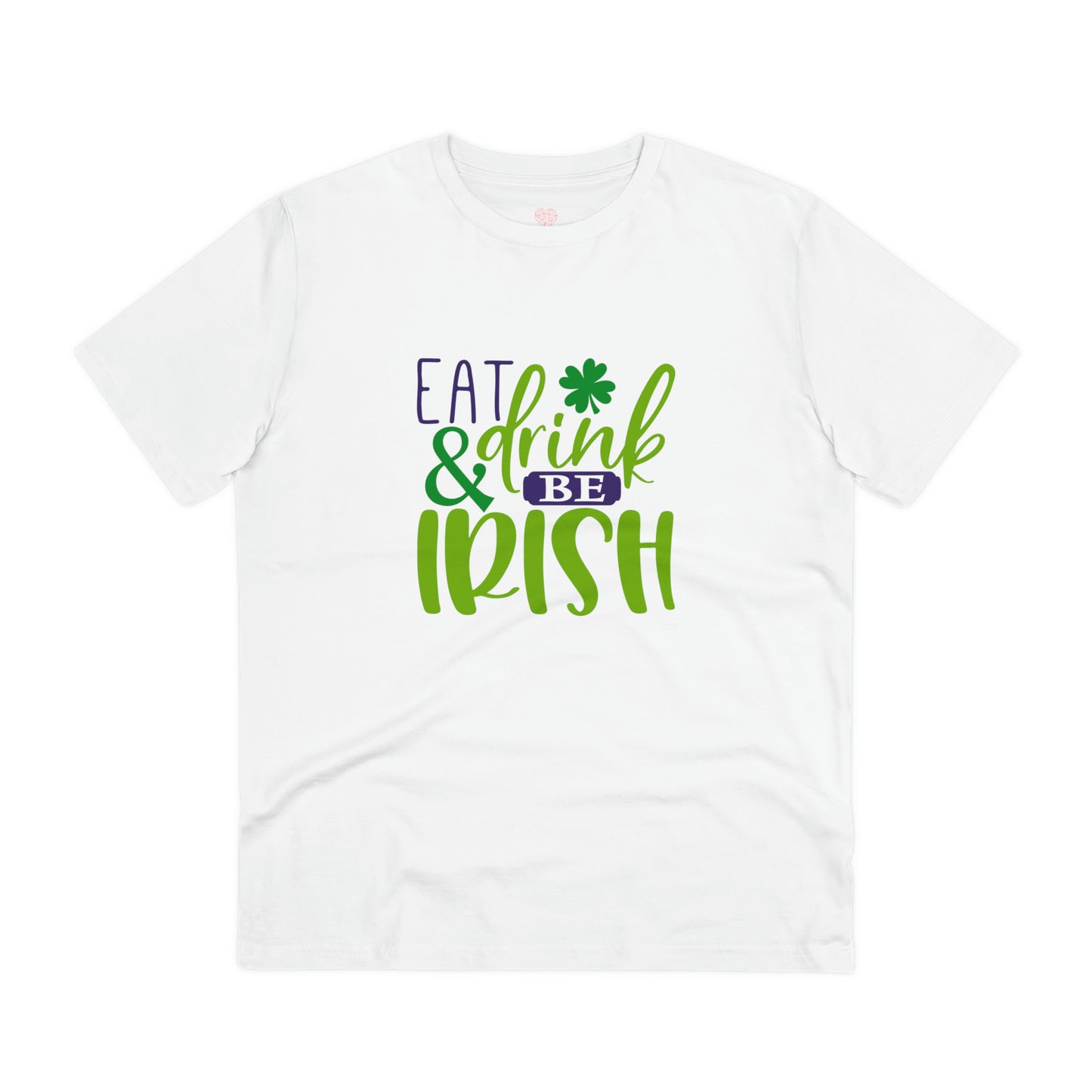 "Eat, Drink & Be Irish" St. Patrick's Day - T-Shirt