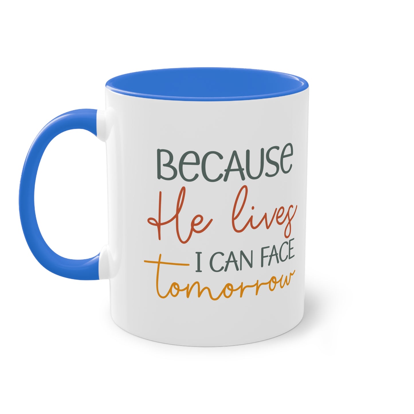 "Because He lives I can face tomorrow" - Faith-Filled Morning - Two Tone Mug