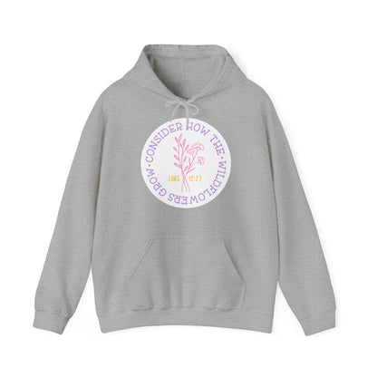 "Consider How The Wildflowers Grow" - Christian Quote - Hoodie