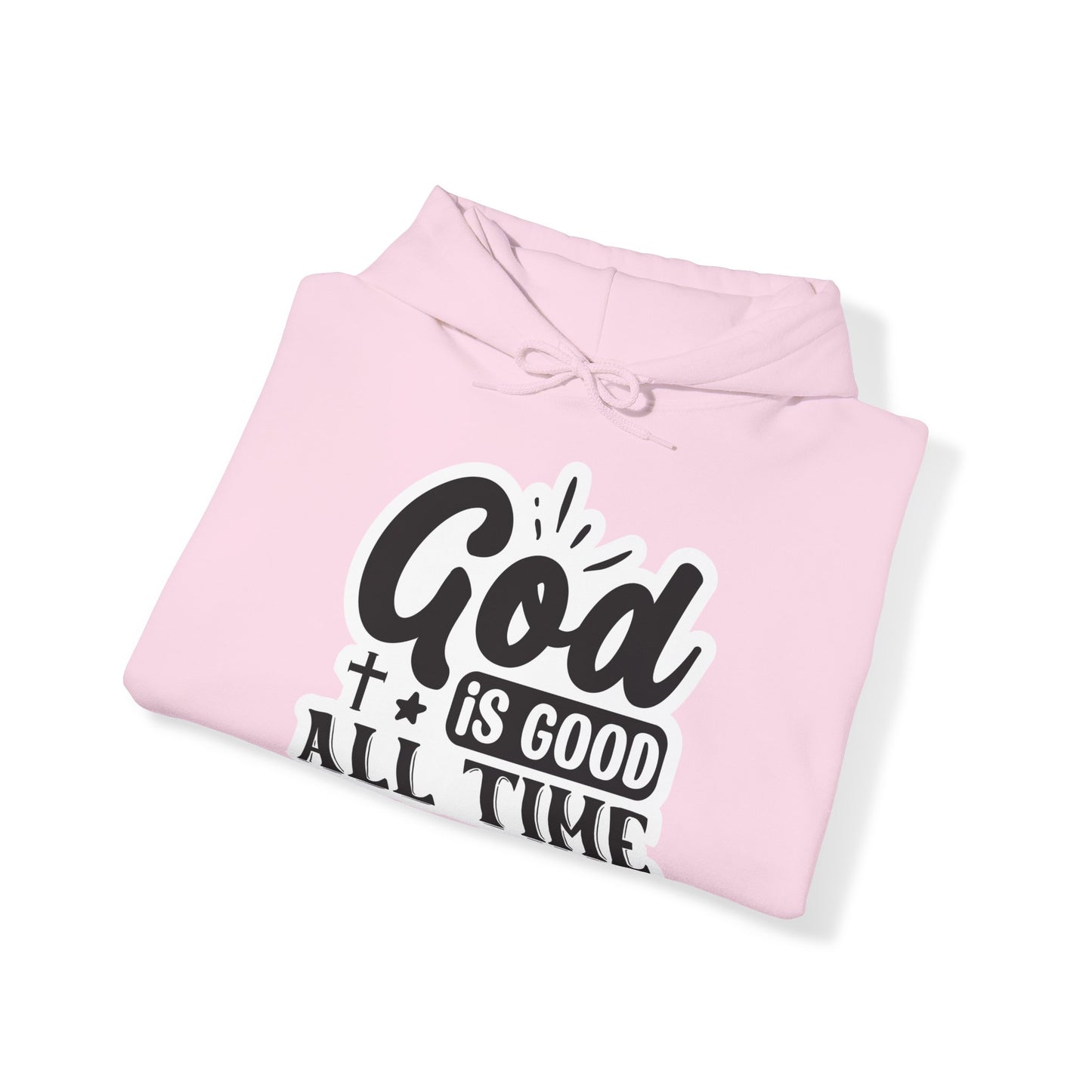 "God is Good All the Time" Hooded Sweatshirt - Hoodie