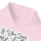 "If you Love me Late me Sleep" - Funny Quote - Hoodie