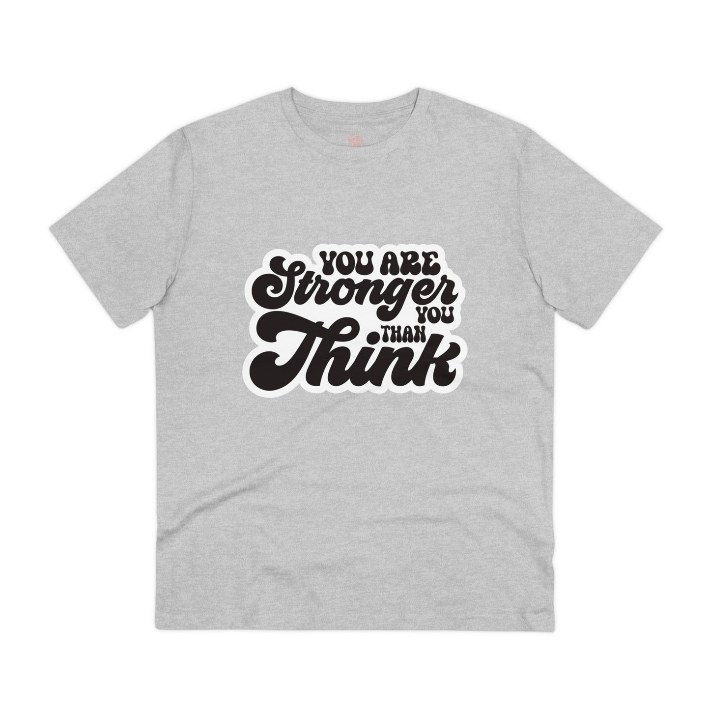 "You are stronger than you think" - T-Shirt