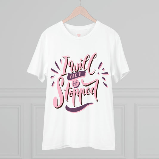 "I will not be stopped" - Inspiring Motivational - T-Shirt