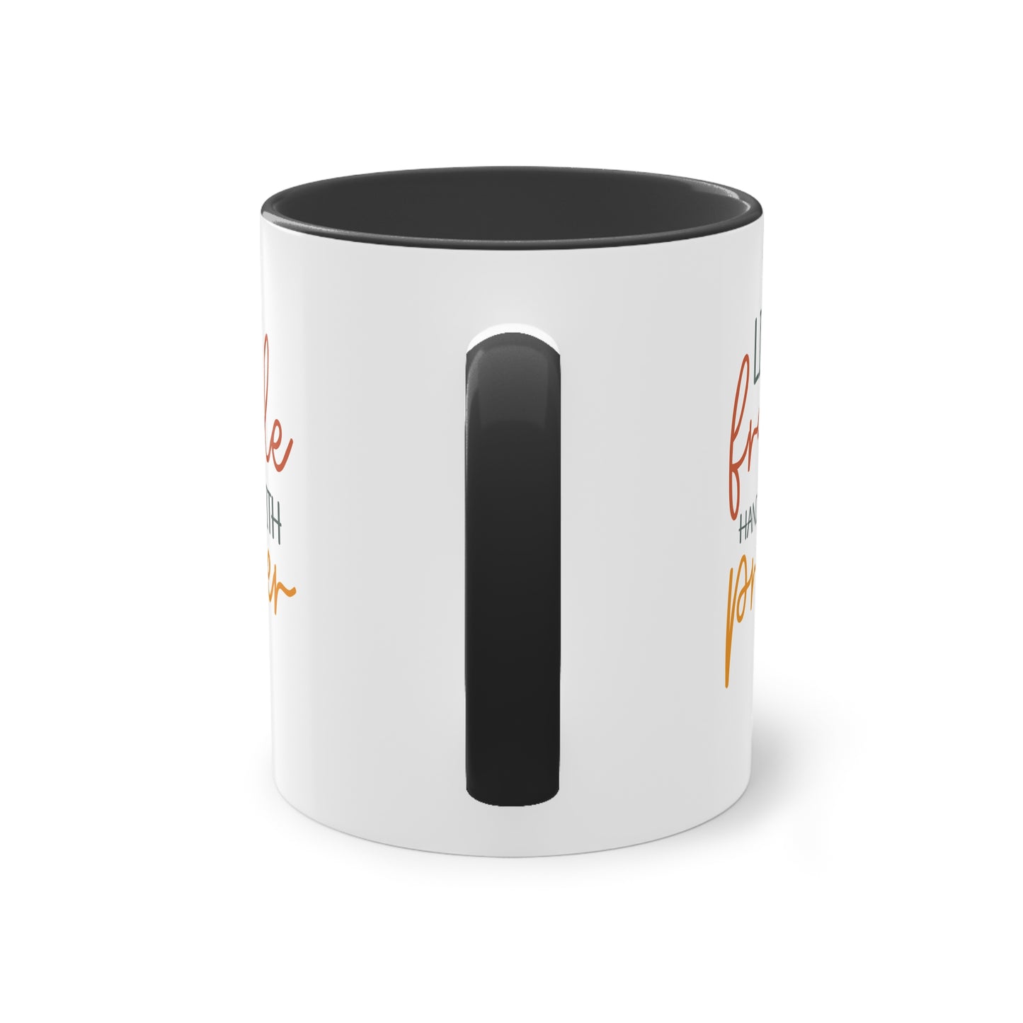 "Life is fragile handle with Prayer" - Two Tone Mug