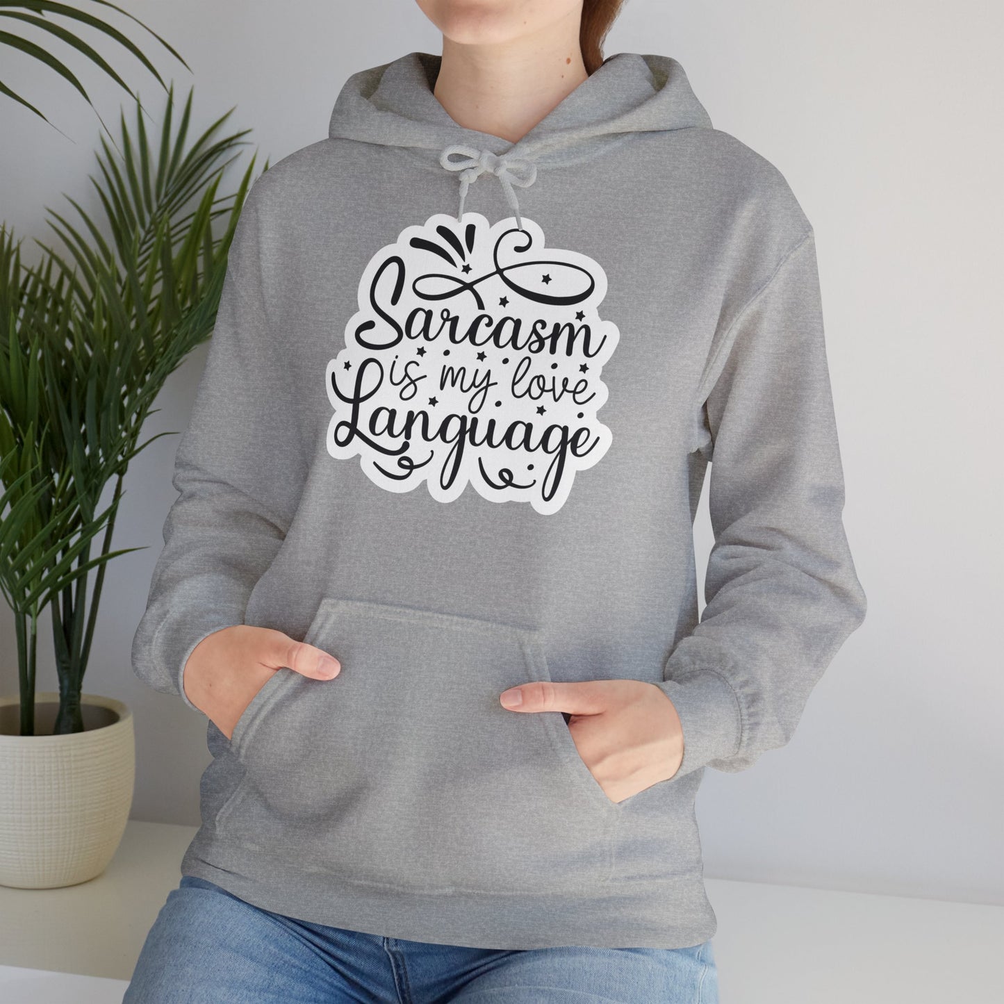 "Sarcasm is my love language" - Hoodie