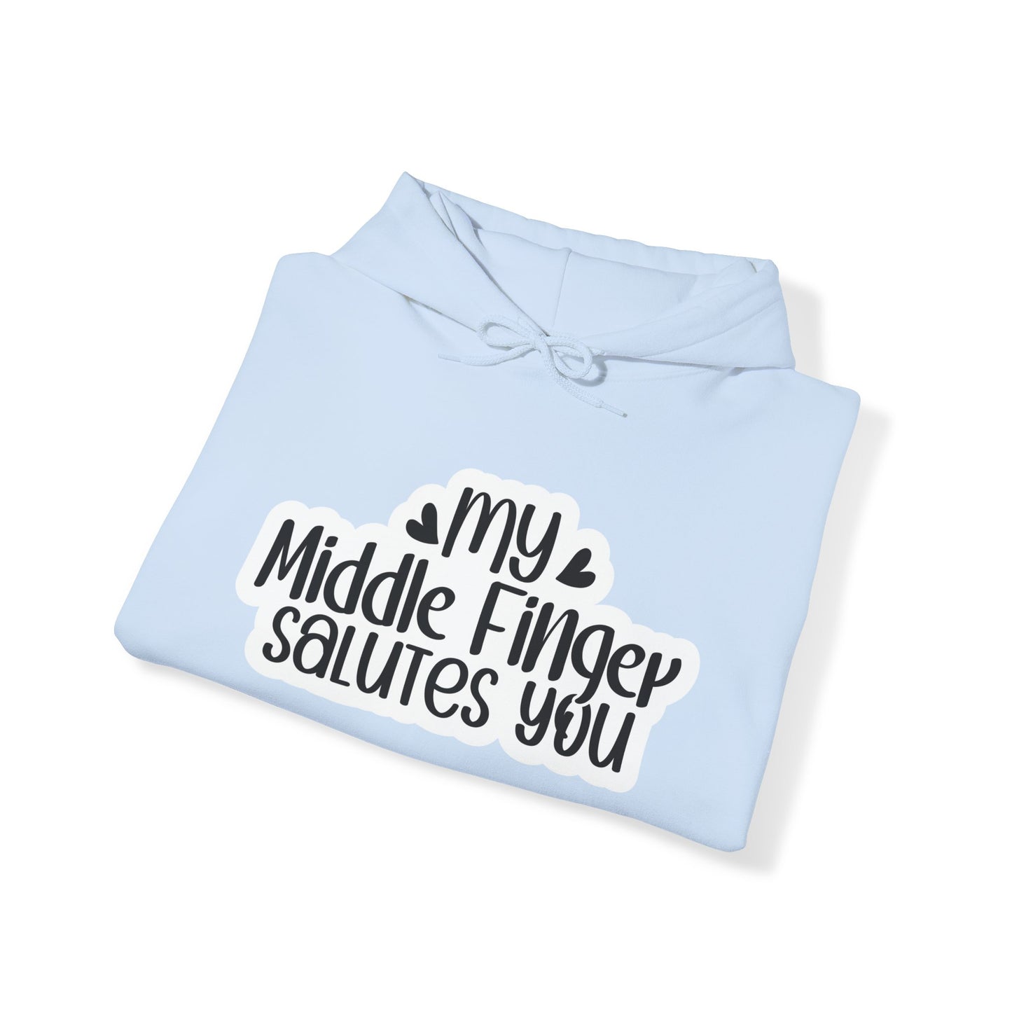 "My middle finger salutes you" Boldly Sarcastic - Hoodie