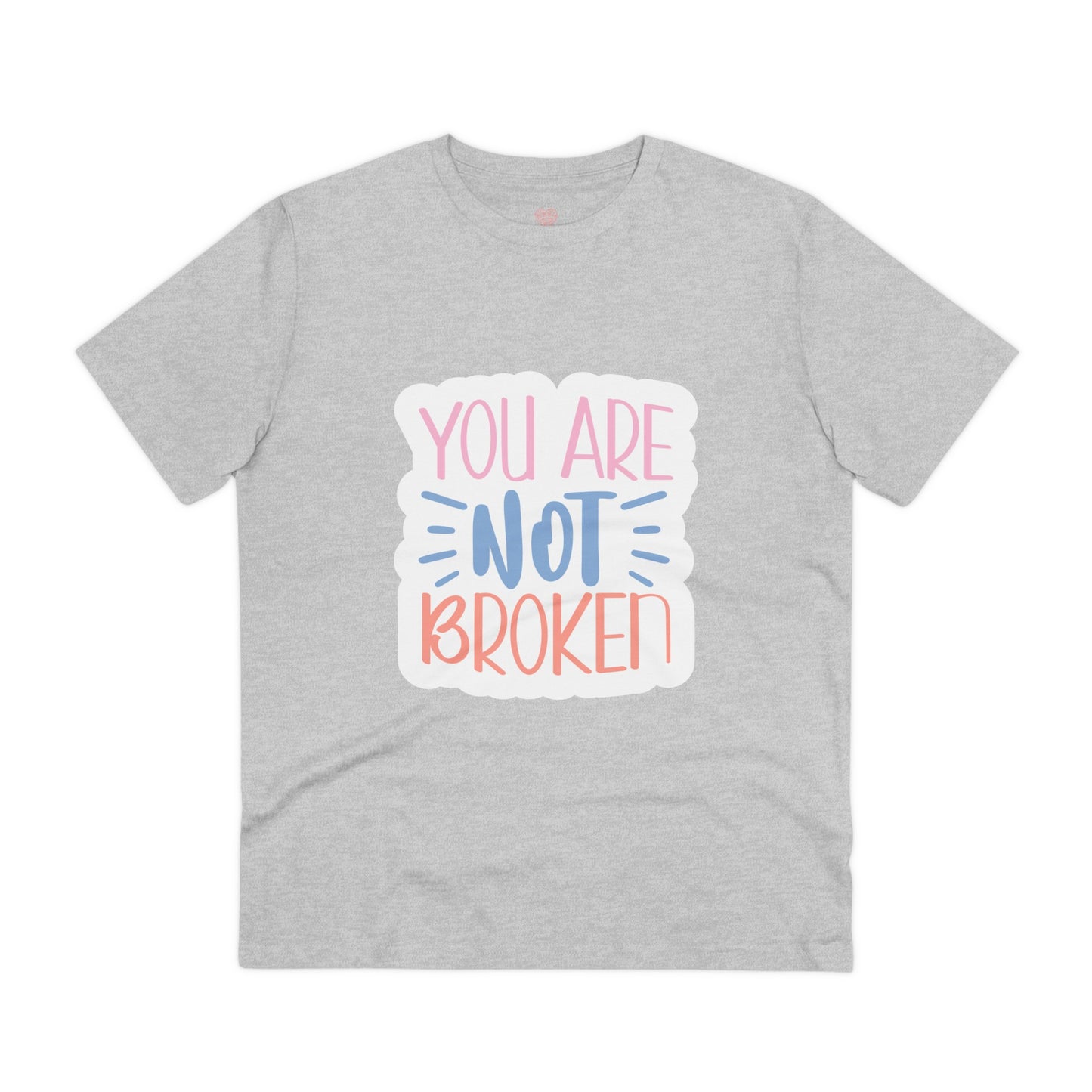 "You are not broken" - T-Shirt