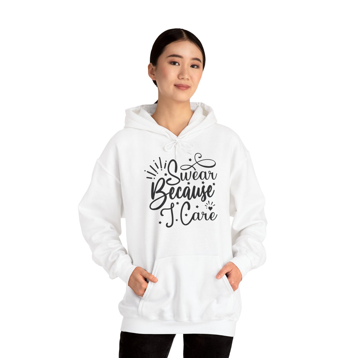 "I Swear because I care" Sarcastic Quote - Hoodie