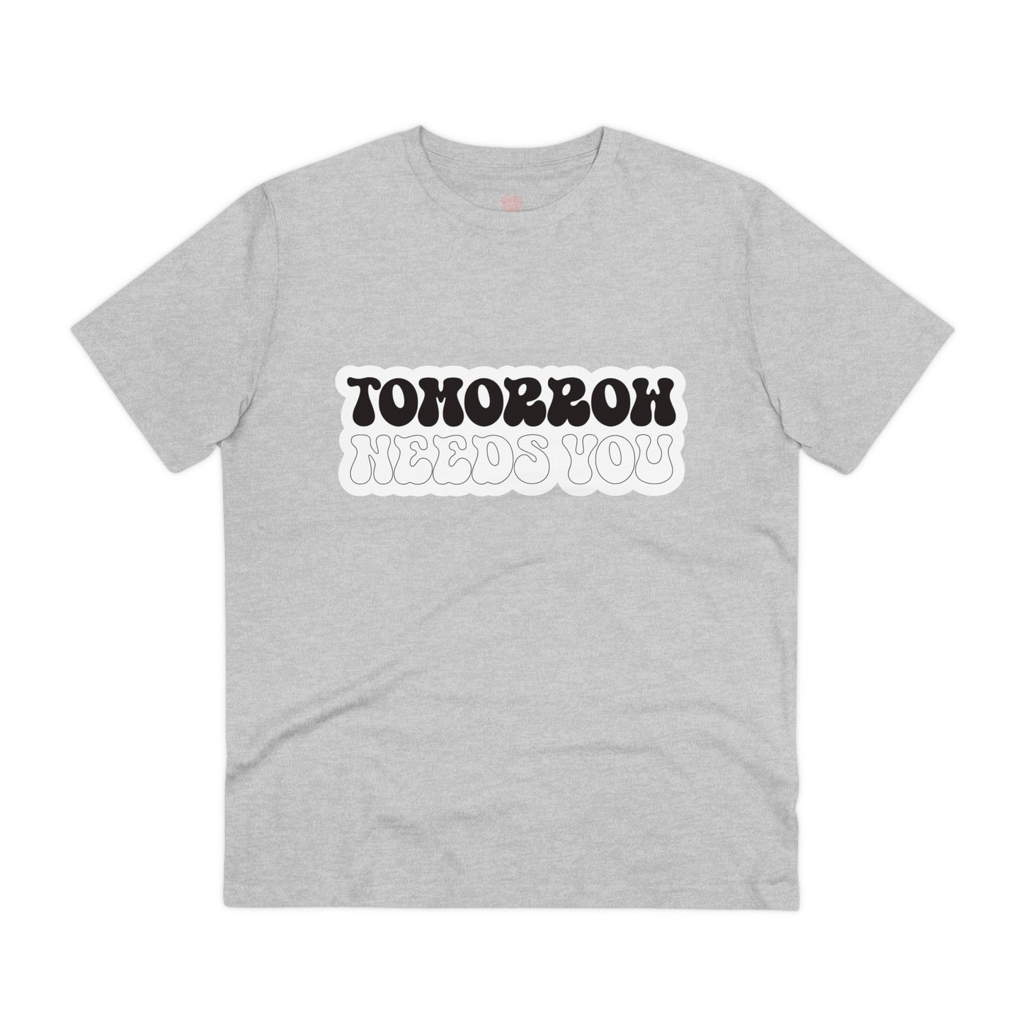 "Tomorrow needs you" Positive Mind - T-Shirt