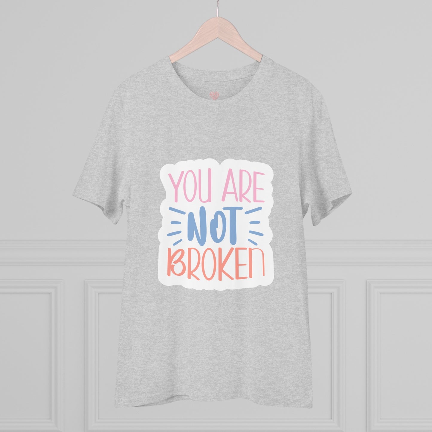 "You are not broken" - T-Shirt