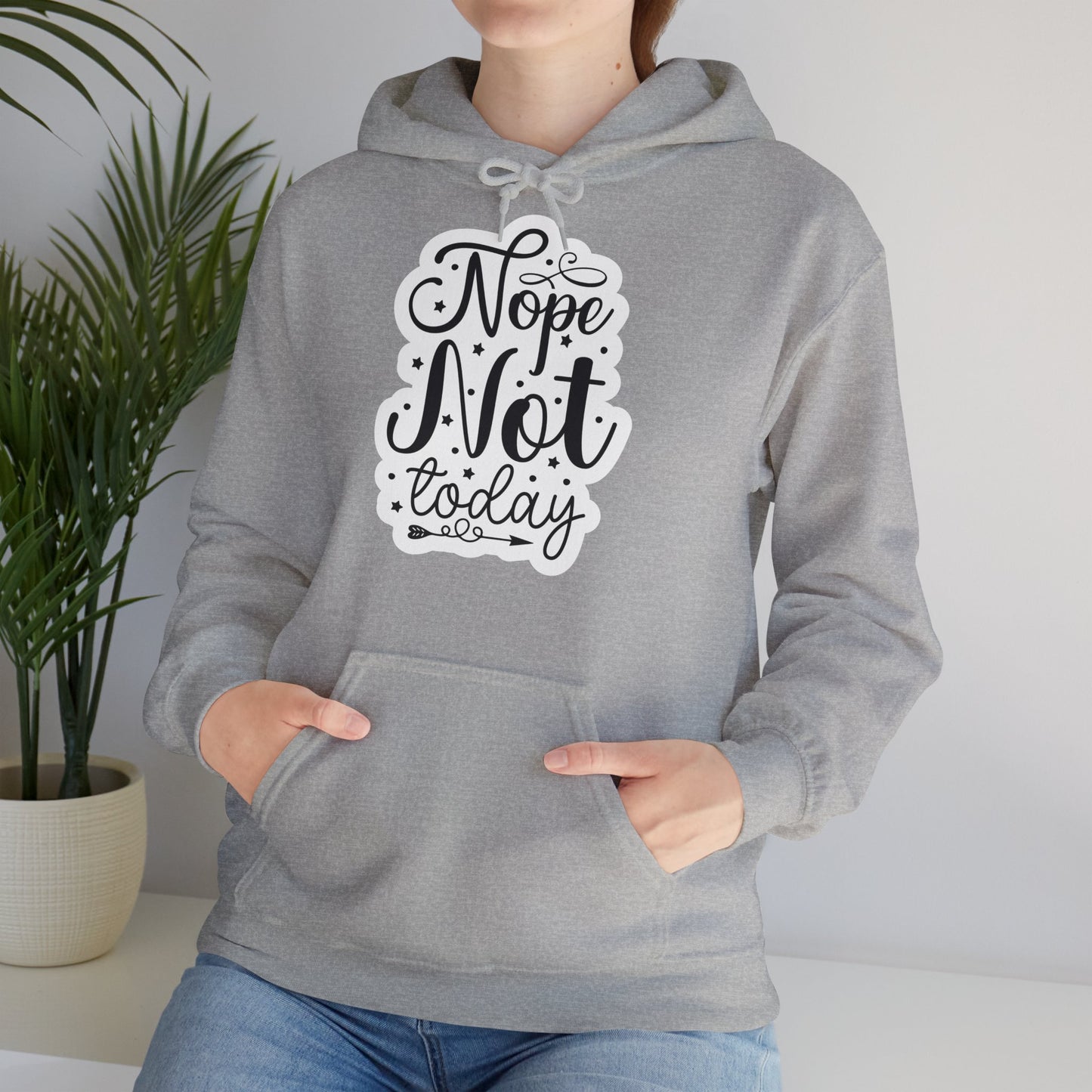 "Nope. Not Today" - Sarcastic Sass Hooded Sweatshirt -- Hoodie