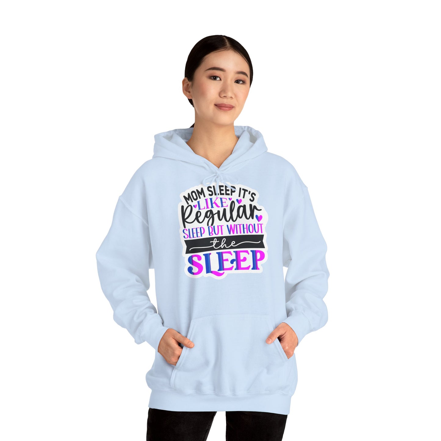 "Mom Sleep, it's like regular sleep but without the Sleep" Funny Quote - Hoodie