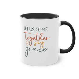 "Let us come together and say Grace" - Christian Love - Two Tone Mug