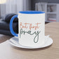 "But First, Pray" - Christian Love - Two Tone Mug