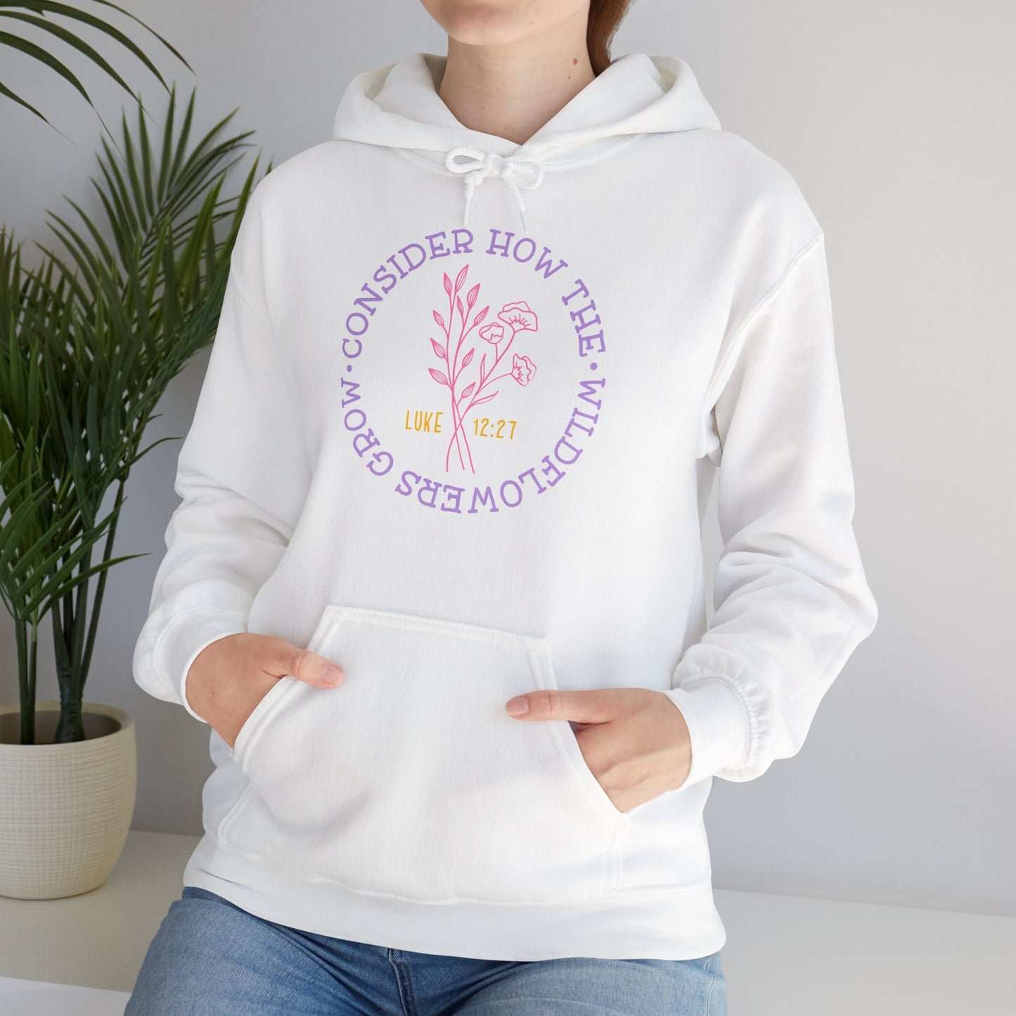 "Consider How The Wildflowers Grow" - Christian Quote - Hoodie