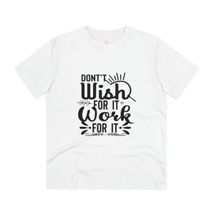 "Ne le souhaite pas, travaille pour cela" - T-Shirt