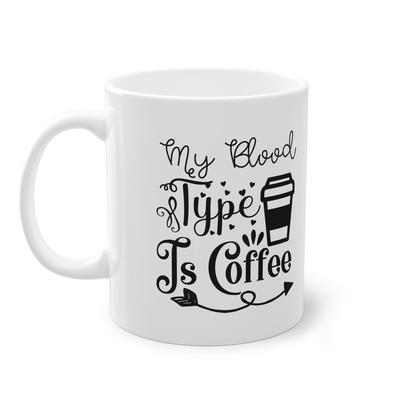 "My Blood Type is Coffee" - Ceramic 11oz Mug