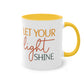 "Let your light shine" - Christian Quote - Two Tone Mug