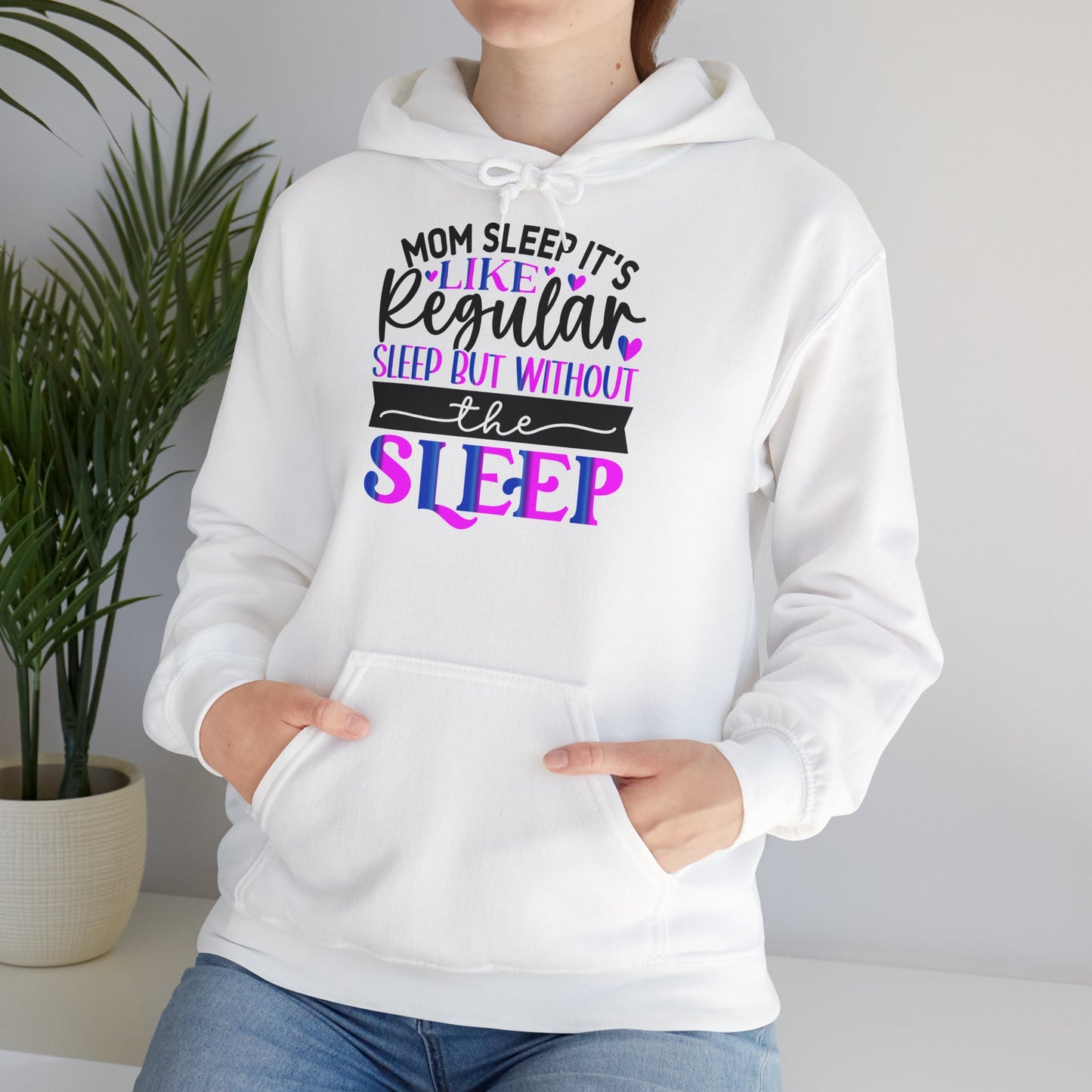 "Mom Sleep, it's like regular sleep but without the Sleep" Funny Quote - Hoodie