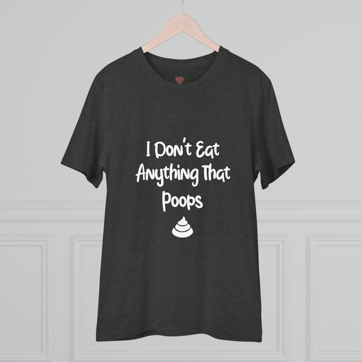 "Don't Eat Anything That Poops" - T-Shirt