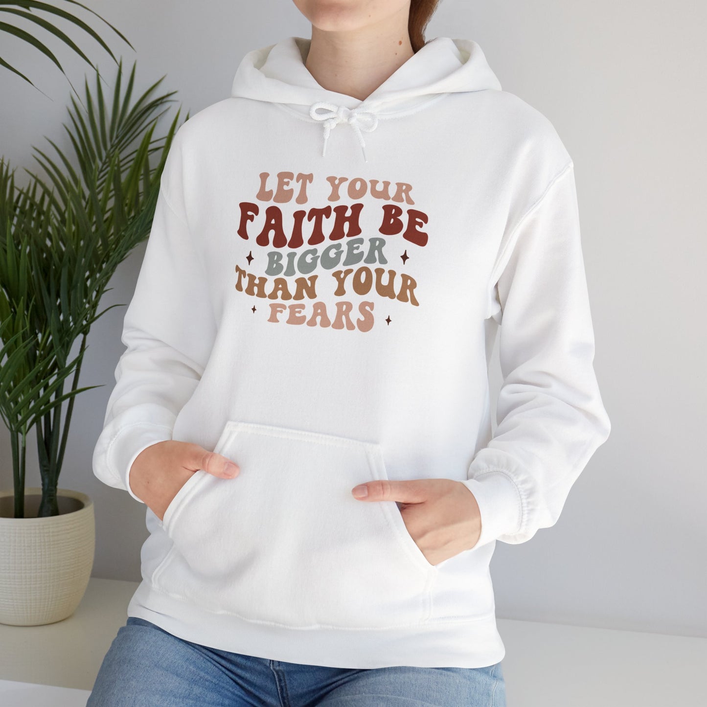 "Let your Faith be Bigger than your Fears" - Hoodie