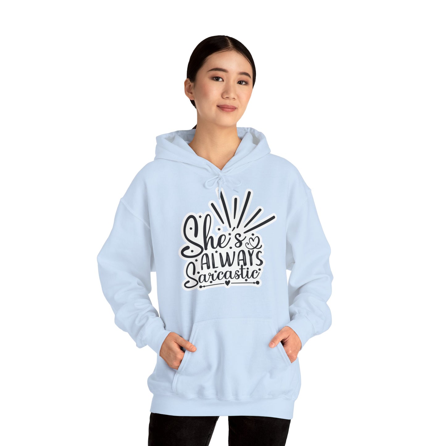 "She's always sarcastic" - Stay Warm and Witty - Hooded Sweatshirt - Hoodie