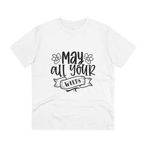 "May all your weeds" - T-Shirt