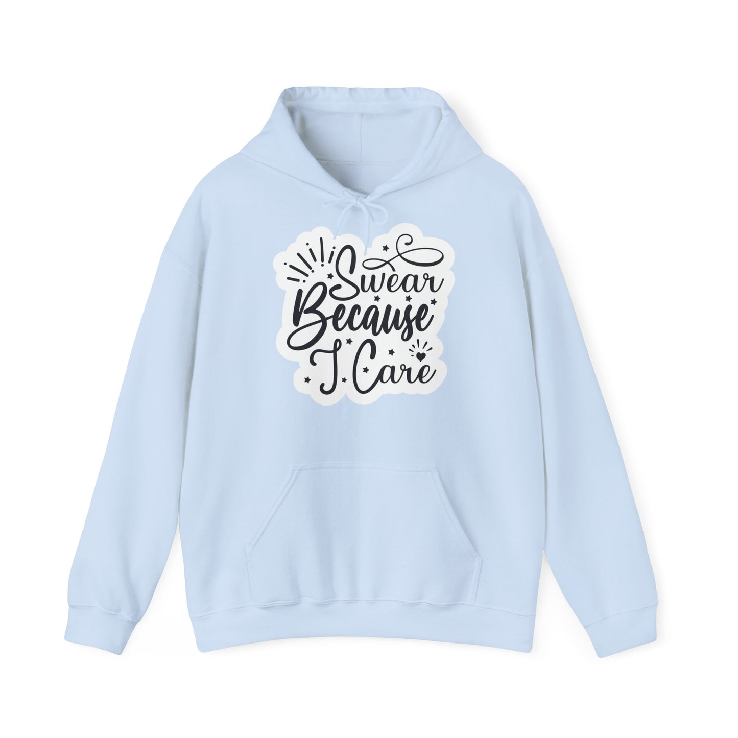 "I Swear because I care" Sarcastic Quote - Hoodie