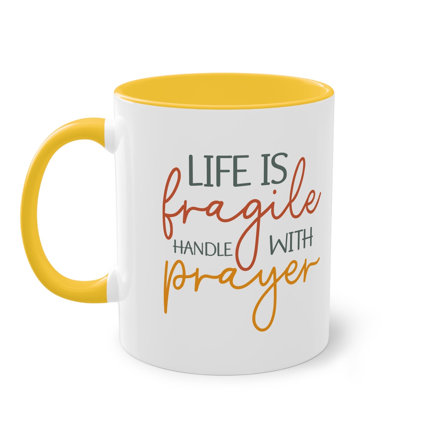 "Life is fragile handle with Prayer" - Two Tone Mug