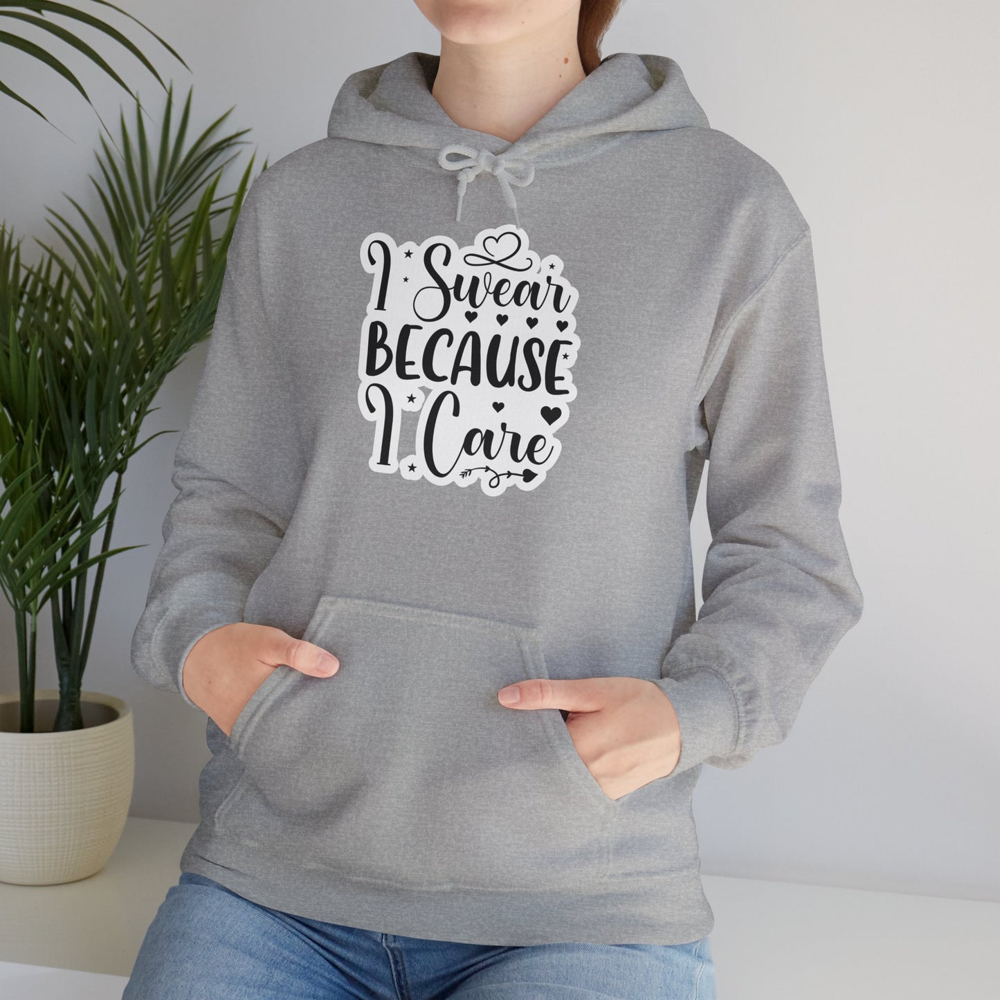 "I swear because I care" - Sarcastic Hoodie