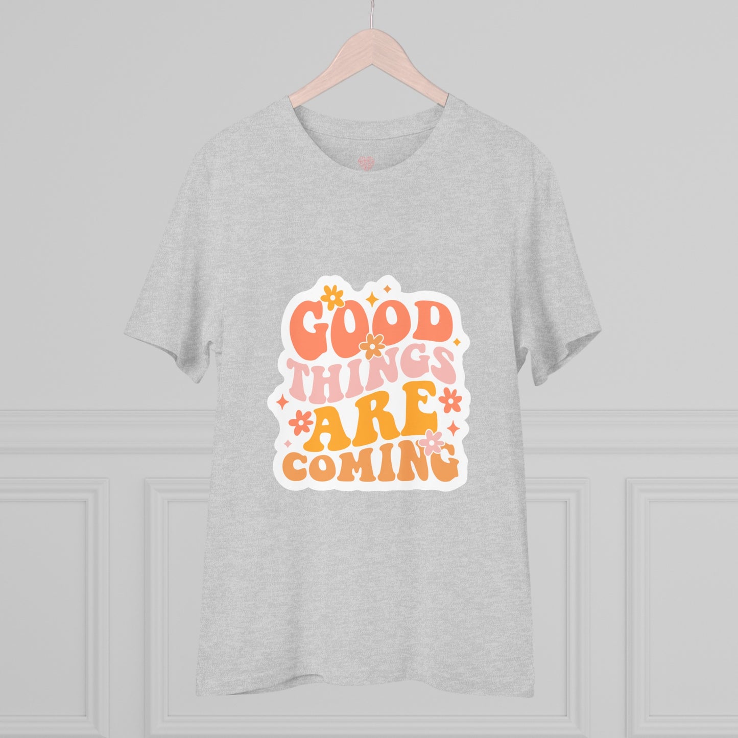 "Good things are coming"- T-Shirt