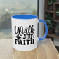 "Walk by Faith" - Christian Love - Two Tone Mug