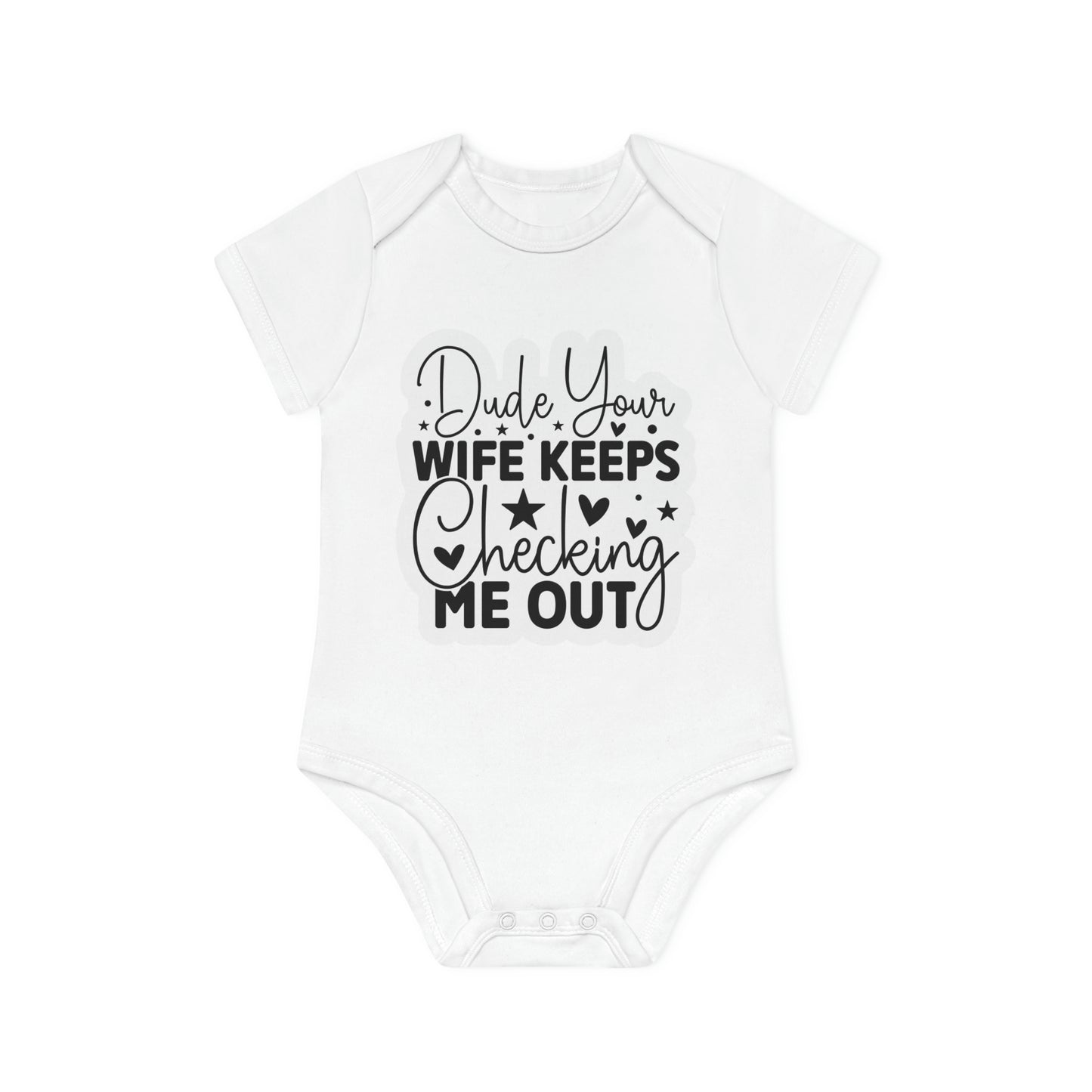 "Dude, you're wife keeps checking me out" - Baby Organic Short Sleeve Bodysuit